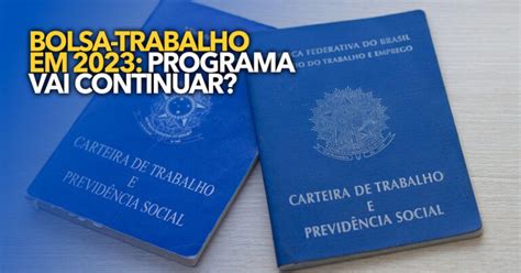 bolsa trabalho vai continuar em 2023|More.